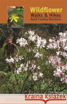 Wildflower Walks & Hikes: North Carolina Mountains Jim Parham 9781889596372 Milestone Press (NC)