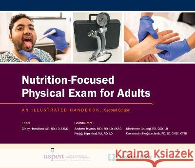 Nutrition-Focused Physical Exam for Adults: An Illustrated Handbook Cindy Hamilton   9781889622507