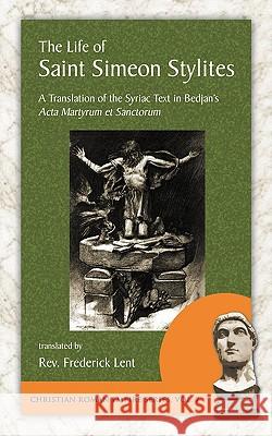 The Life of Saint Simeon Stylites Frederick Lent 9781889758916