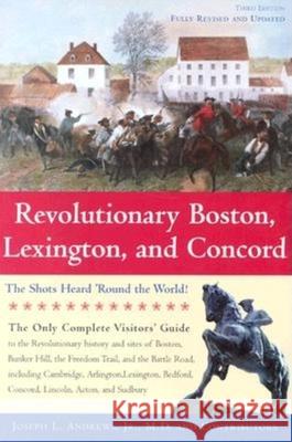 Revolutionary Boston, Lexington, and Concord: The Shots Heard 'Round the World! Andrews, Joseph 9781889833224 Commonwealth Editions