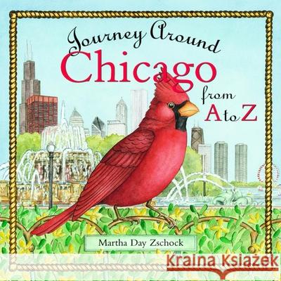 Journey Around Chicago from A to Z Martha Day Zschock 9781889833859 Commonwealth Editions