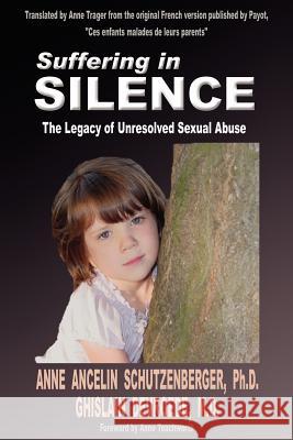 Suffering in Silence: The Legacy of Unresolved Sexual Abuse Devroede, Ghislain 9781889968513 Gestalt Institute Press