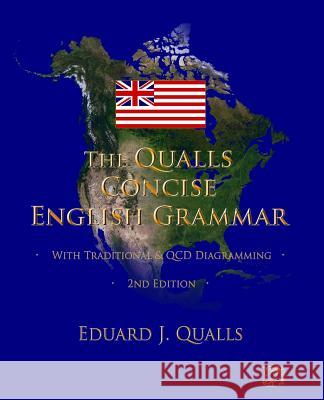 The Qualls Concise English Grammar: 2nd Edition Eduard J Qualls 9781890000189 Danaan Press