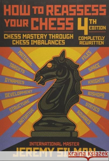 How to Reassess Your Chess: Chess Mastery Through Chess Imbalances Jeremy Silman 9781890085131 Siles Press