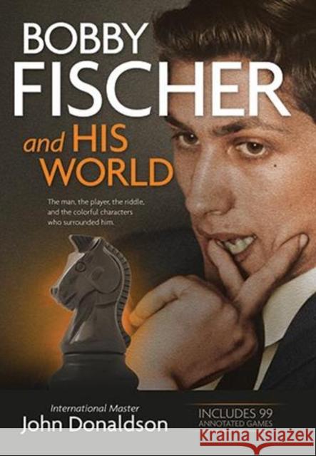 Bobby Fischer and His World John Donaldson 9781890085193