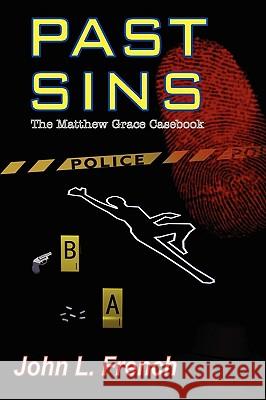 Past Sins - The Matthew Grace Casebook John L. French 9781890096403 Padwolf Publishing,