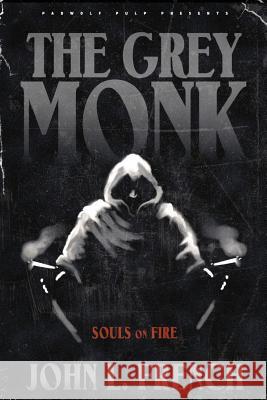 The Grey Monk: Souls on Fire John L. French 9781890096595 Padwolf Publishing