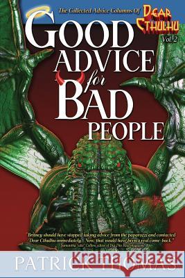 Good Advice For Bad People: a Dear Cthulhu collection Thomas, Patrick 9781890096632 Padwolf Publishing