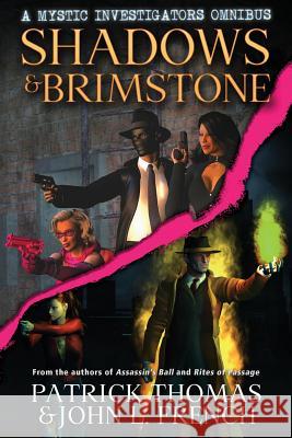 Shadows & Brimstone: A Mystic Investigators Omnibus Patrick Thomas, John L French 9781890096663