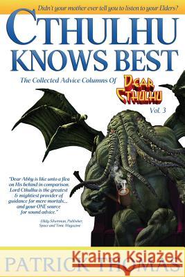 Cthulhu Knows Best: A Dear Cthulhu Collection Patrick Thomas 9781890096670