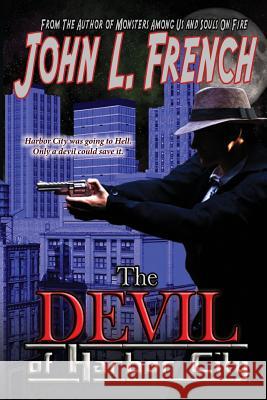 The Devil of Harbor City John L. French 9781890096793 Padwolf Publishing