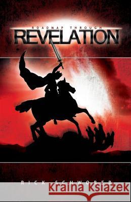 Roadmap Through Revelation Rick Schworer 9781890120757 Daystar Publishing