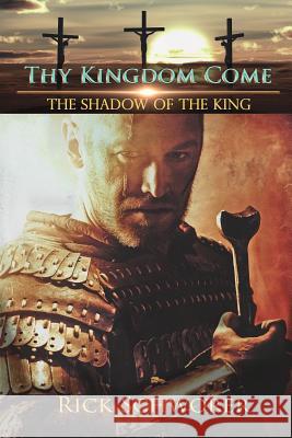 Thy KINGDOM Come: The Shadow of the King Rick Schworer 9781890120993 Daystar Publishing