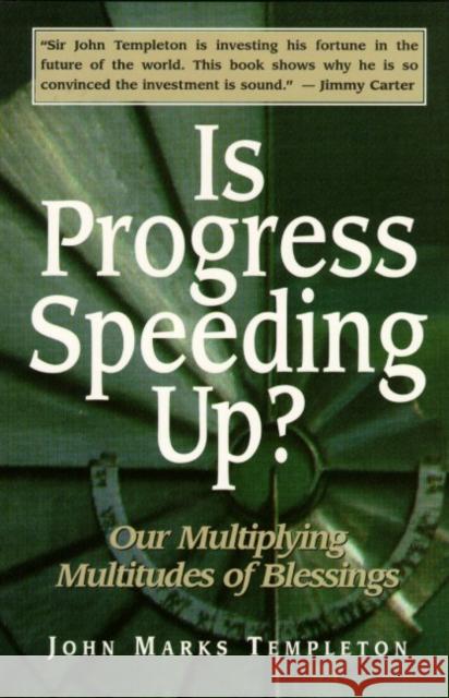 Is Progress Speeding Up?: Our Multiplying Multitudes of Blessings John Marks Templeton 9781890151027