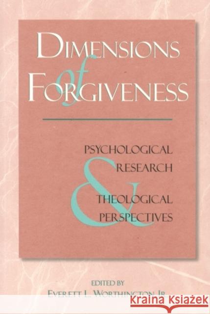 Dimensions of Forgiveness: A Research Approach Everett L., Jr. Worthington 9781890151225 Templeton Foundation Press