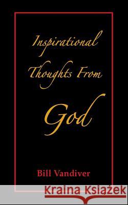 Inspirational Thoughts from God Bill VanDiver 9781890224158