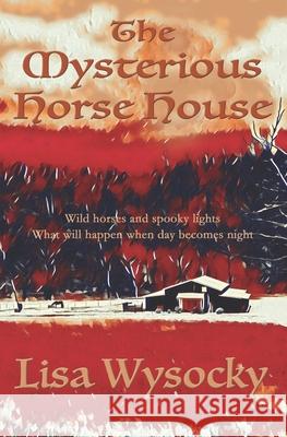 The Mysterious Horse House Lisa Wysocky 9781890224998 Fura Books