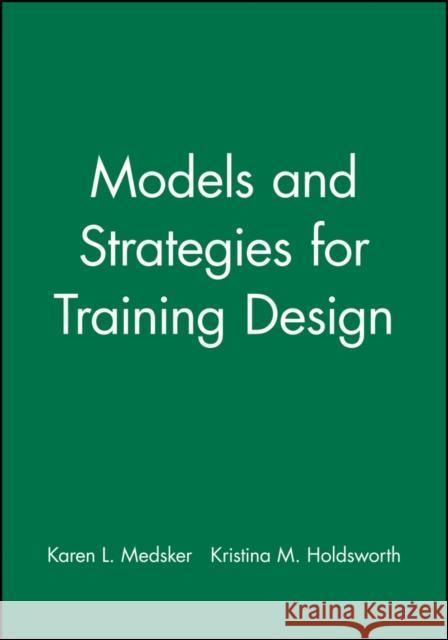 Models and Strategies for Training Design Medsker 9781890289119 John Wiley & Sons