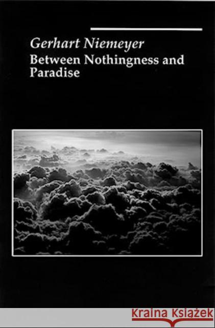Between Nothingness Paradise Gerhart Niemeyer 9781890318055 St Augustine's Press