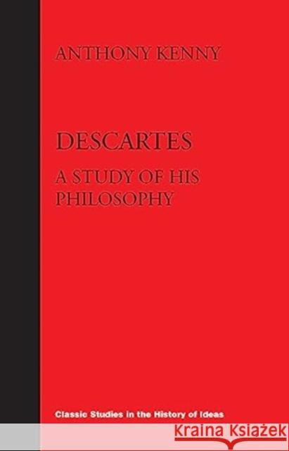 Descartes: A Study of His Philosophy Anthony John Patrick Kenny 9781890318130