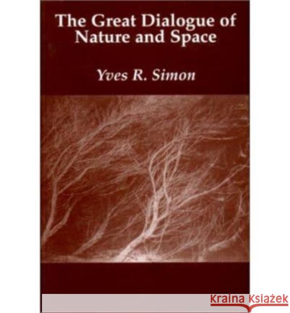 Great Dialogue Nature Space Yves R. Simon Gerald J. Delcourt 9781890318154