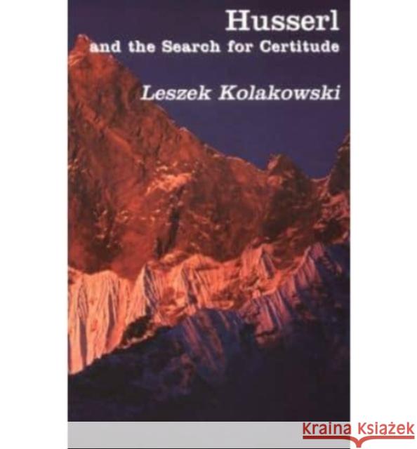 Husserl Search for Certitude Leszek Koakowski 9781890318291
