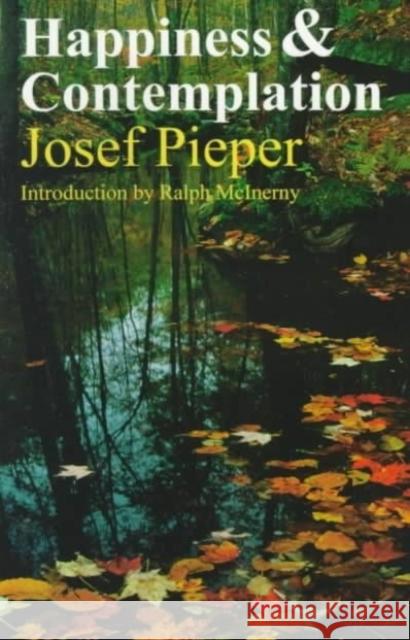 Happiness & Contemplation Josef Pieper Clara Winston Richard Winston 9781890318314