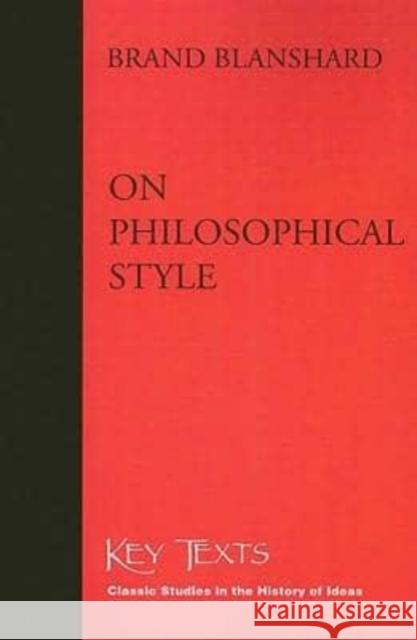 On Philosophical Style Brand Blanshard F. Michael Walsh 9781890318536 St. Augustine's Press
