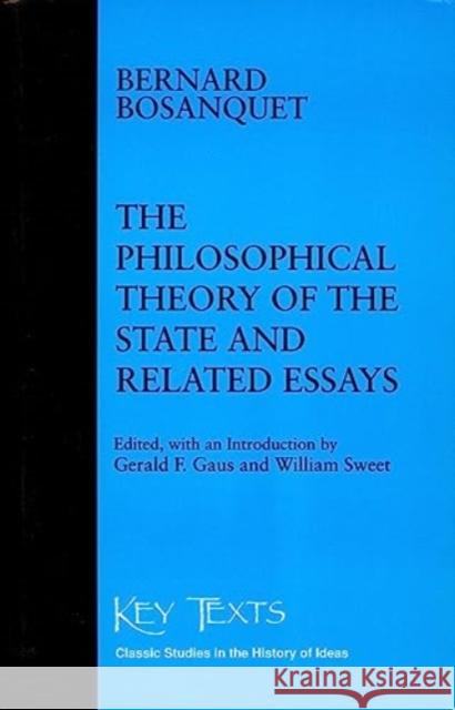 Philosophical Theory of the State Related Essays Bosanquet, Bernard 9781890318659