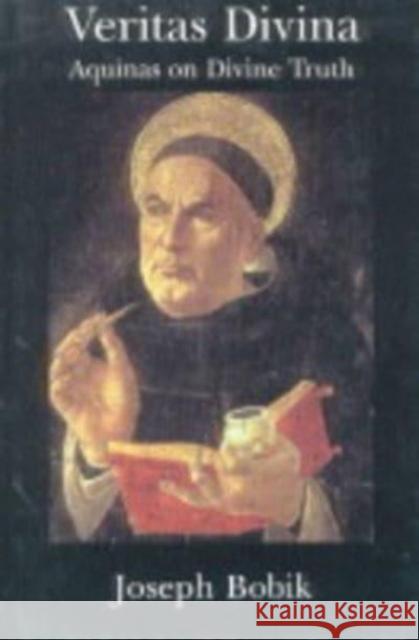 Veritas Divina: Aquinas on Divine Truth Some Philosophy of Religion Joseph Bobik 9781890318932 St. Augustine's Press