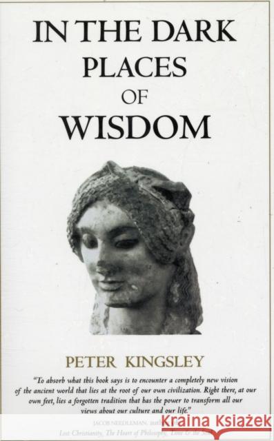 In the Dark Places of Wisdom Peter Kingsley 9781890350017 Golden Sufi Center