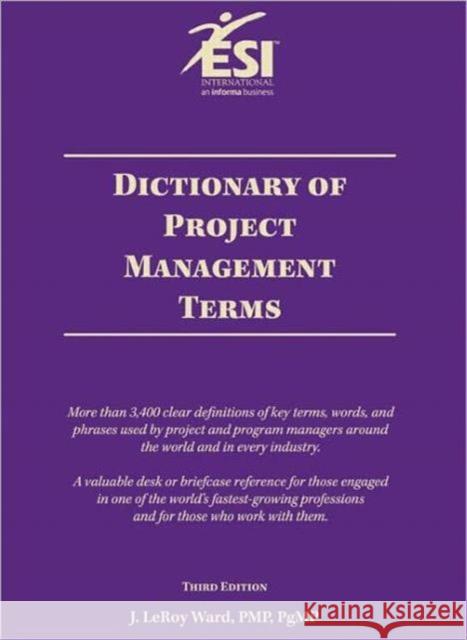 Dictionary of Project Management Terms, Third Edition J LeRoy Ward 9781890367459 0
