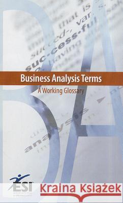 Business Analysis Terms: A Working Glossary Brûlé, Glenn R. 9781890367510