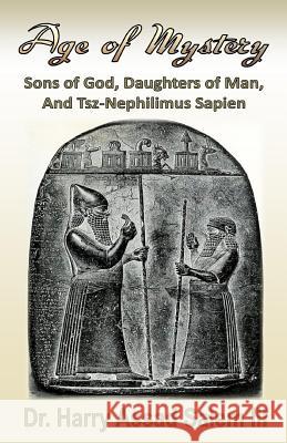 Age of Mystery: Sons of God, Daughters of Man, and Tsz-Nephilimus Sapien Dr Harry Assad Sale 9781890370367 Salem Family Minsitries