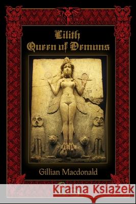 Lilith: Queen of Demons Gillian MacDonald 9781890399702 Black Moon Publishing