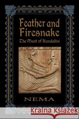 Feather and Firesnake: The Maat of Kundalini Nema (margare 9781890399740