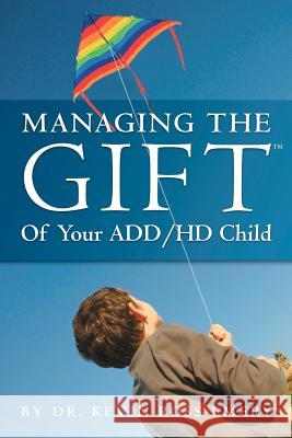 Managing The Gift(TM) of Your ADD/HD Child Emery, Kevin Ross 9781890405106