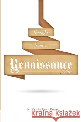 Thoughts from a Renaissance Man Kevin Ross Emery 9781890405335
