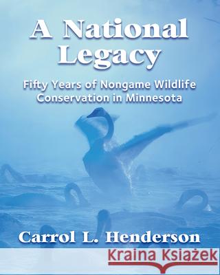A National Legacy Carrol L. Henderson 9781890434113 Afton Historical Society Press