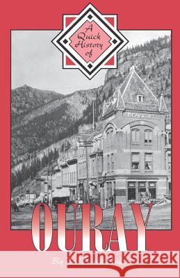 A Quick History of Ouray P. David Smith 9781890437114 Western Reflections Publishing Company