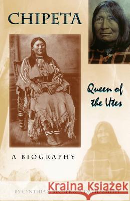 Chipeta -- Queen of the Utes Cynthia S. Becker P. David Smith 9781890437794