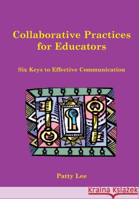 Collaborative Practices for Educators Lee, Patricia 9781890455057 Peytral Publications