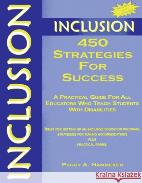 Inclusion: 450 Strategies for Success : A Practical Guide for All Educators Who Teach Students With Disabilities Peggy A. Hammeken 9781890455255 Peytral Publications