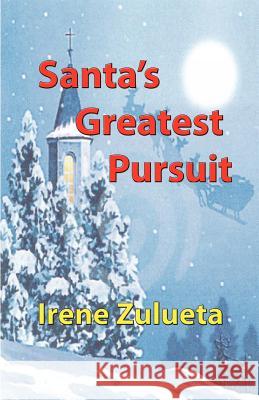 Santa's Greatest Pursuit Irene Zulueta 9781890461515