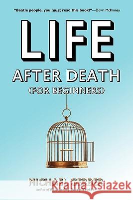 Life After Death for Beginners Michael Allen Gerber 9781890470067 Michael Gerber