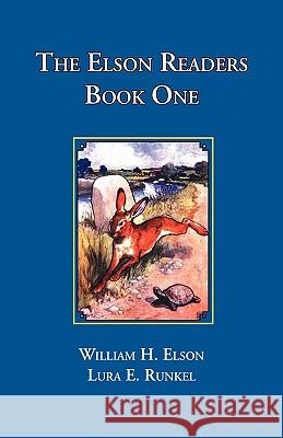 The Elson Readers: Book One William H. and Laura E. Elson Lura Runkel 9781890623159 Lost Classics Book Co.