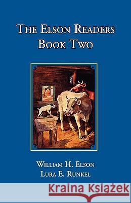 The Elson Readers: Book Two William H. and Laura E. Elson Lura Runkel 9781890623166 Lost Classics Book Co.