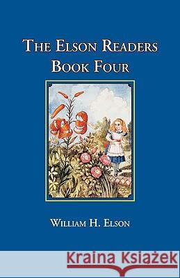 The Elson Readers, Book Four William H. Elson 9781890623180 Lost Classics Book Co.