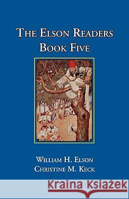 The Elson Readers, Book Five William H. Elson Christine M. Keck Christine M. Keck 9781890623197 Lost Classics Book Co.