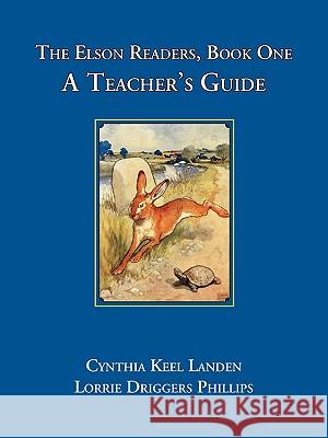 The Elson Readers: Book One, a Teacher's Guide Cynthia Keel Landen Lorrie Driggers Phillips 9781890623258